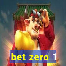 bet zero 1